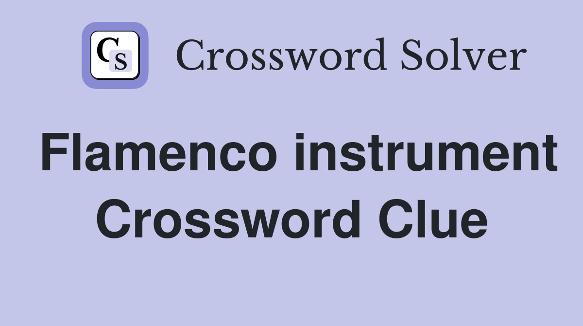 Flamenco instrument Crossword Clue Answers Crossword Solver